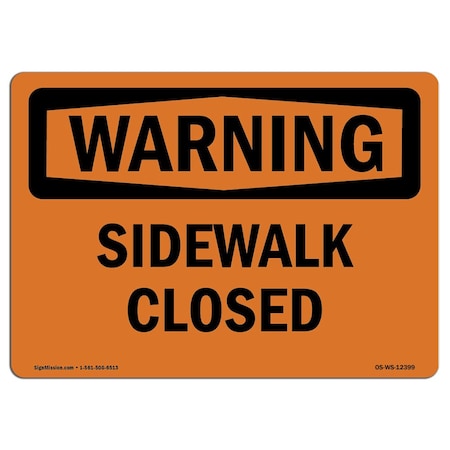 Signmission Safety Sign, OSHA WARNING, 18" Height, Aluminum, Sidewalk Closed, Landscape OS-WS-A-1824-L-12399